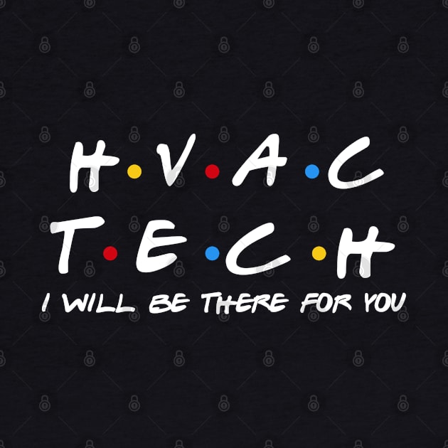 HVAC Tech - I'll Be There For You Gifts by StudioElla